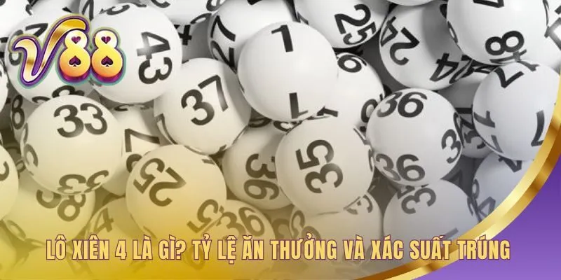 Lô xiên 4 là cược thưởng cao với xác suất trúng rất thấp