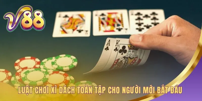 Luật chơi Xì dách V88 nền tảng cho cuộc đấu trí với nhà cái