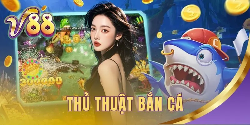 thủ thuật bắn cá
