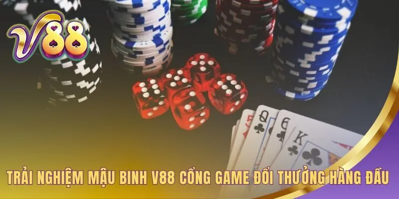 Trải nghiệm game Mậu Binh V88 mượt mà và hoàn toàn công bằng