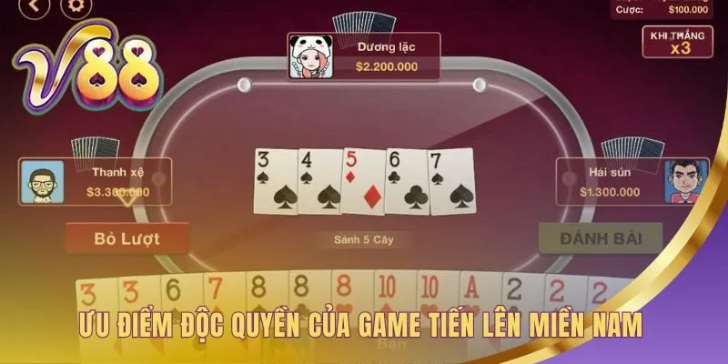 Ưu điểm độc quyền của Tiến lên miền Nam giúp game hấp dẫn hơn